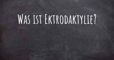 Was ist Ektrodaktylie?