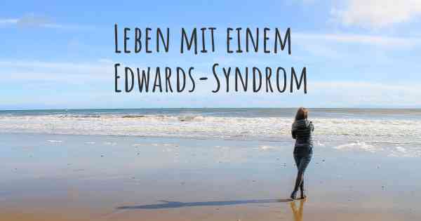 Leben mit einem Edwards-Syndrom