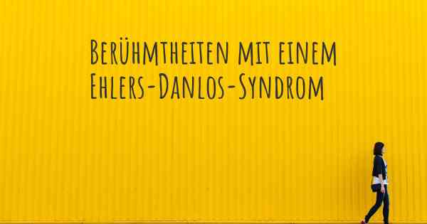 Berühmtheiten mit einem Ehlers-Danlos-Syndrom