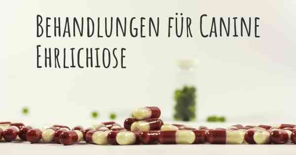 Behandlungen für Canine Ehrlichiose