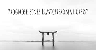 Prognose eines Elastofibroma dorsis?