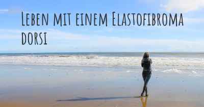 Leben mit einem Elastofibroma dorsi