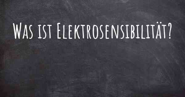 Was ist Elektrosensibilität?