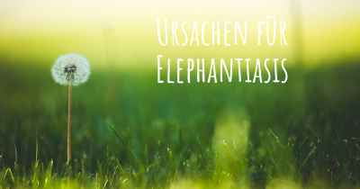 Ursachen für Elephantiasis