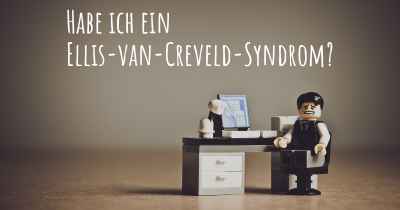Habe ich ein Ellis-van-Creveld-Syndrom?