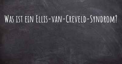 Was ist ein Ellis-van-Creveld-Syndrom?