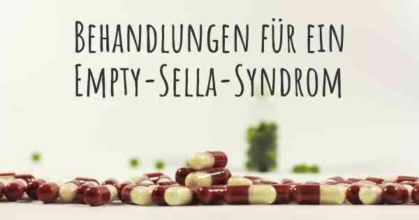 Behandlungen für ein Empty-Sella-Syndrom