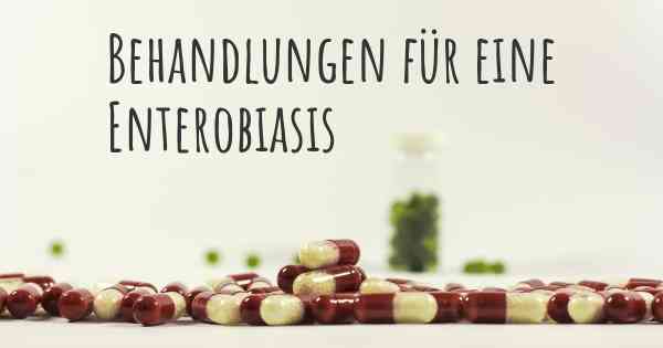 Behandlungen für eine Enterobiasis