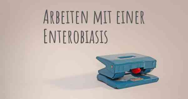 Arbeiten mit einer Enterobiasis