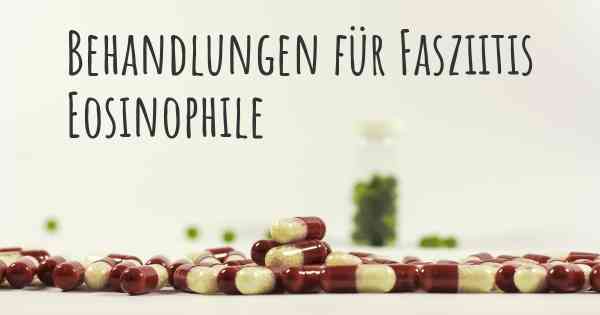 Behandlungen für Fasziitis Eosinophile