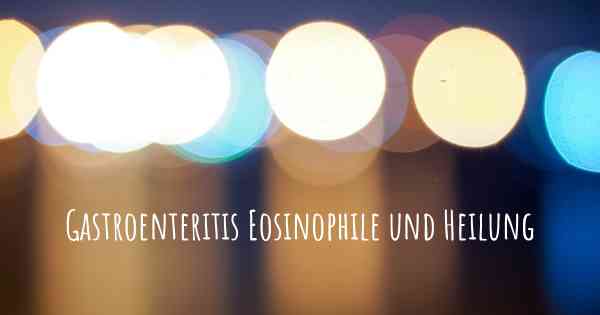 Gastroenteritis Eosinophile und Heilung