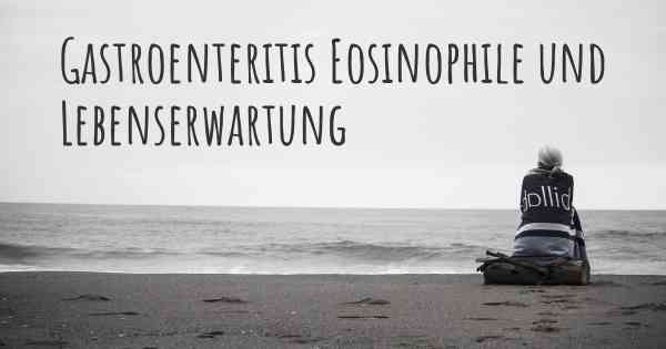 Gastroenteritis Eosinophile und Lebenserwartung