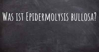 Was ist Epidermolysis bullosa?