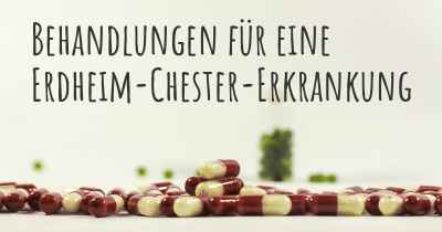 Behandlungen für eine Erdheim-Chester-Erkrankung