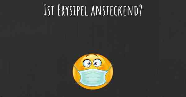 Ist Erysipel ansteckend?