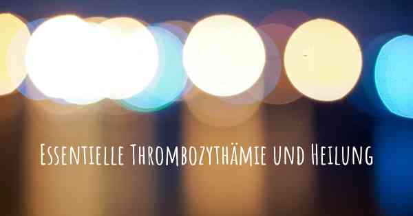 Essentielle Thrombozythämie und Heilung
