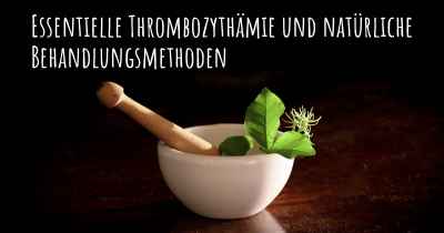 Essentielle Thrombozythämie und natürliche Behandlungsmethoden