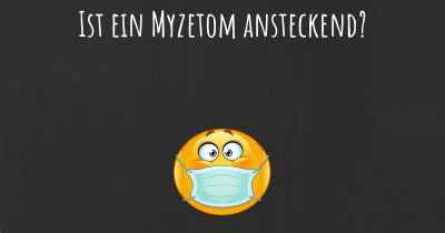 Ist ein Myzetom ansteckend?