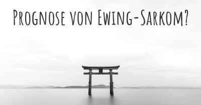 Prognose von Ewing-Sarkom?