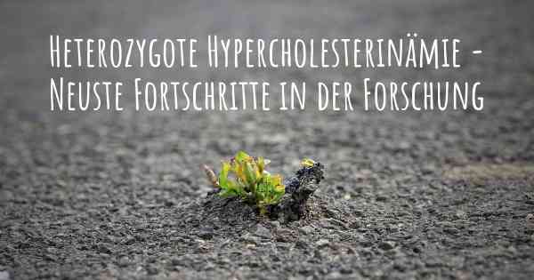 Heterozygote Hypercholesterinämie - Neuste Fortschritte in der Forschung