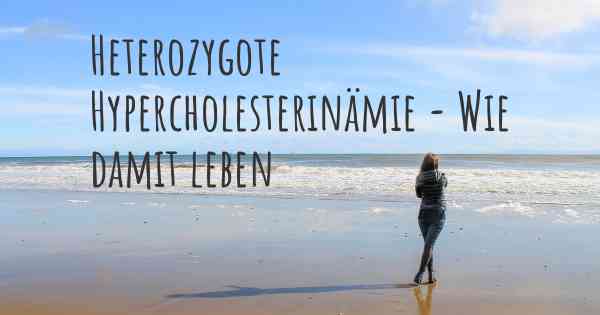 Heterozygote Hypercholesterinämie - Wie damit leben