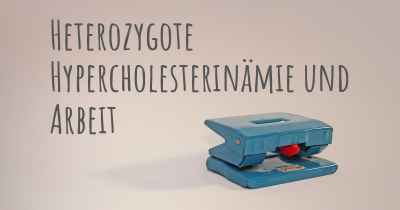 Heterozygote Hypercholesterinämie und Arbeit