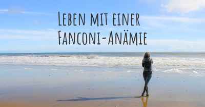 Leben mit einer Fanconi-Anämie