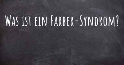 Was ist ein Farber-Syndrom?