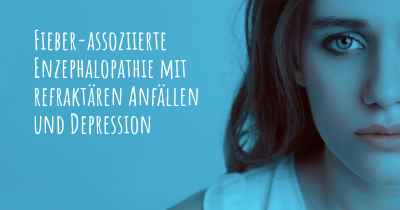 Fieber-assoziierte Enzephalopathie mit refraktären Anfällen und Depression