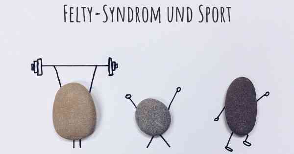 Felty-Syndrom und Sport