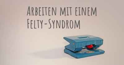 Arbeiten mit einem Felty-Syndrom