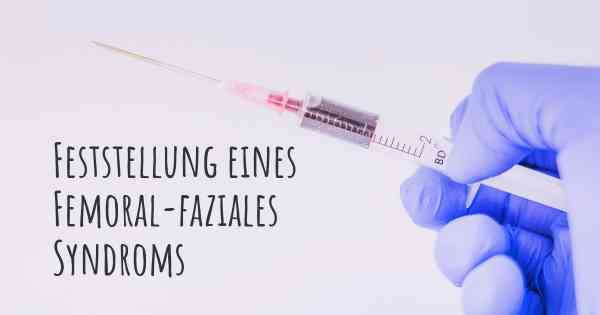 Feststellung eines Femoral-faziales Syndroms