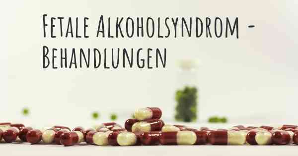Fetale Alkoholsyndrom - Behandlungen