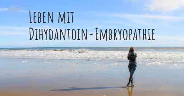 Leben mit Dihydantoin-Embryopathie