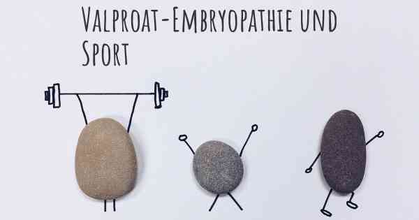 Valproat-Embryopathie und Sport