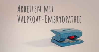 Arbeiten mit Valproat-Embryopathie