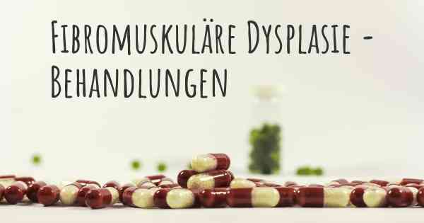 Fibromuskuläre Dysplasie - Behandlungen