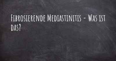 Fibrosierende Mediastinitis - Was ist das?