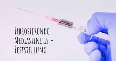 Fibrosierende Mediastinitis - Feststellung