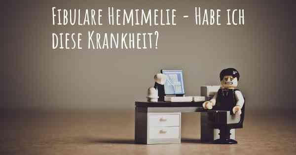 Fibulare Hemimelie - Habe ich diese Krankheit?