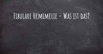 Fibulare Hemimelie - Was ist das?