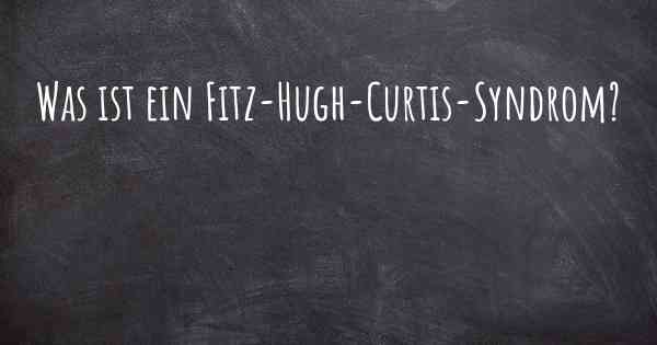 Was ist ein Fitz-Hugh-Curtis-Syndrom?