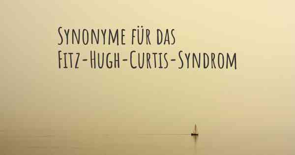 Synonyme für das Fitz-Hugh-Curtis-Syndrom