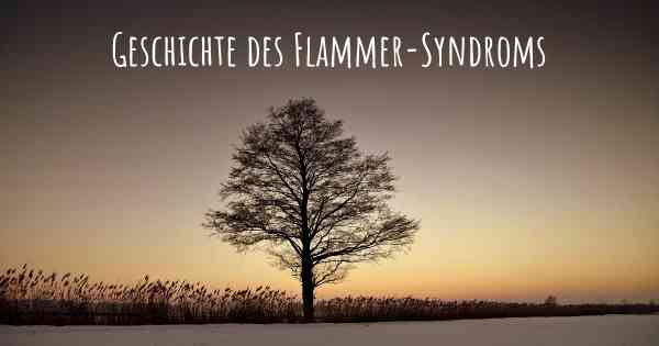 Geschichte des Flammer-Syndroms