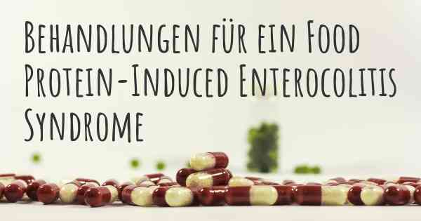 Behandlungen für ein Food Protein-Induced Enterocolitis Syndrome