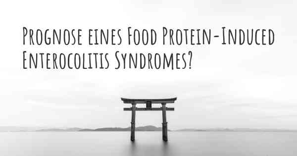 Prognose eines Food Protein-Induced Enterocolitis Syndromes?