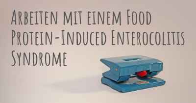 Arbeiten mit einem Food Protein-Induced Enterocolitis Syndrome