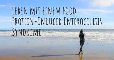Leben mit einem Food Protein-Induced Enterocolitis Syndrome