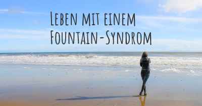 Leben mit einem Fountain-Syndrom