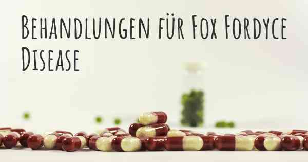 Behandlungen für Fox Fordyce Disease